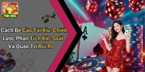 Cách Bẻ Cầu Tài Xỉu