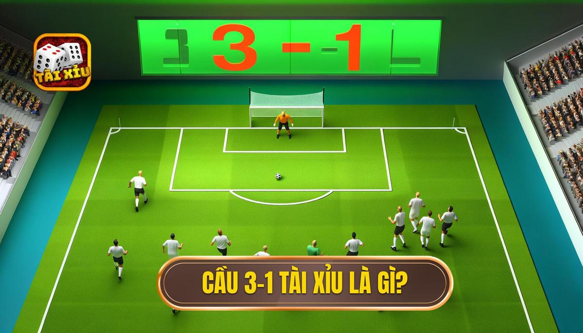 Cầu 3-1 tài xỉu là gì