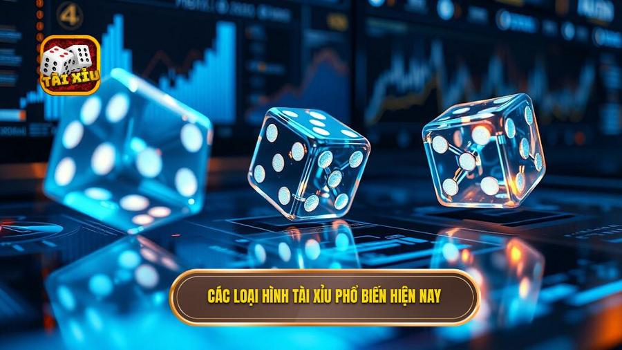 2. Các loại hình Tài xỉu phổ biến hiện nay
