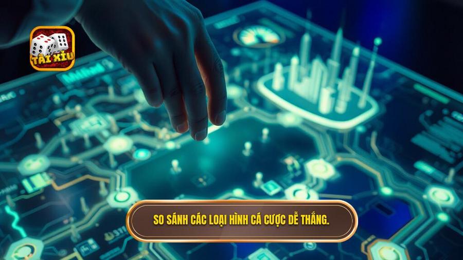 3. So sánh các loại hình cá cược dễ thắng.