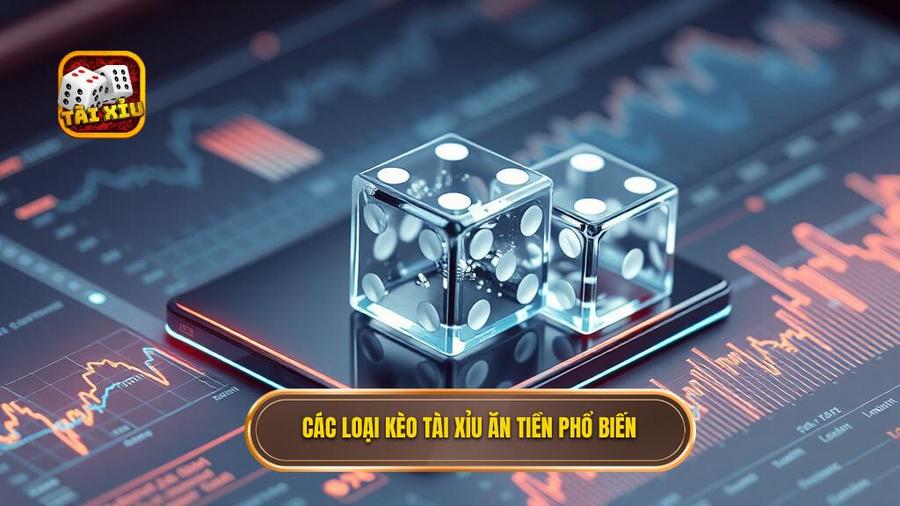 Phân tích các loại kèo trong tài xỉu ăn tiền