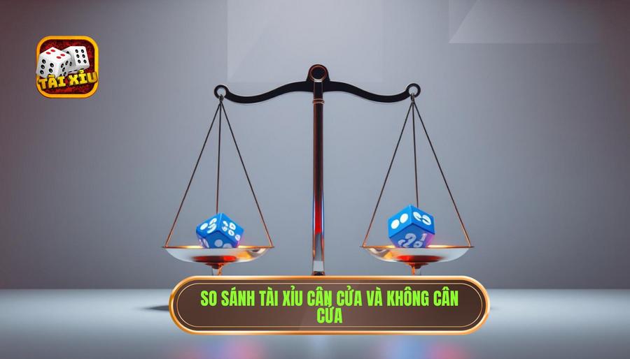 Phân tích sâu: Tài xỉu cân cửa và Tài xỉu không cân cửa