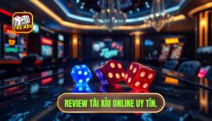 Review Tài Xỉu Online: Kinh Nghiệm Chọn Sân Chơi Uy Tín 2024